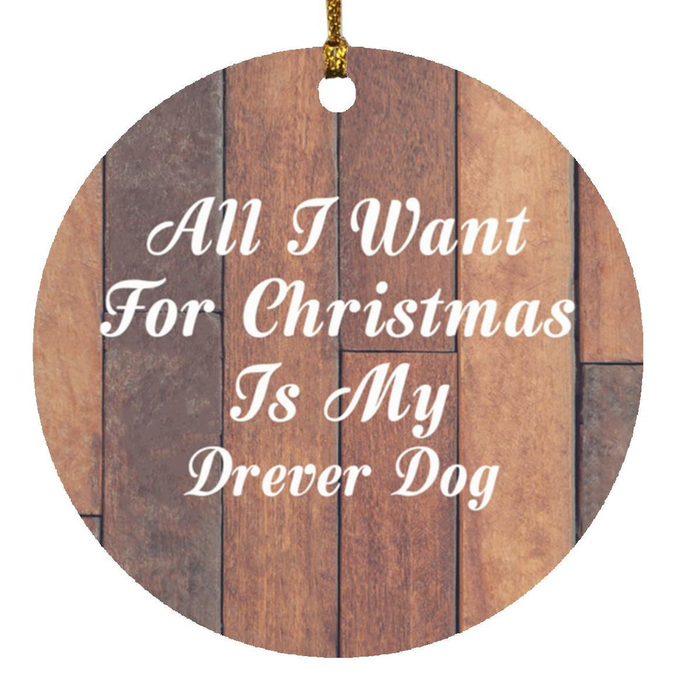 All I Want For Christmas Is My Drever Dog - Circle Ornament E