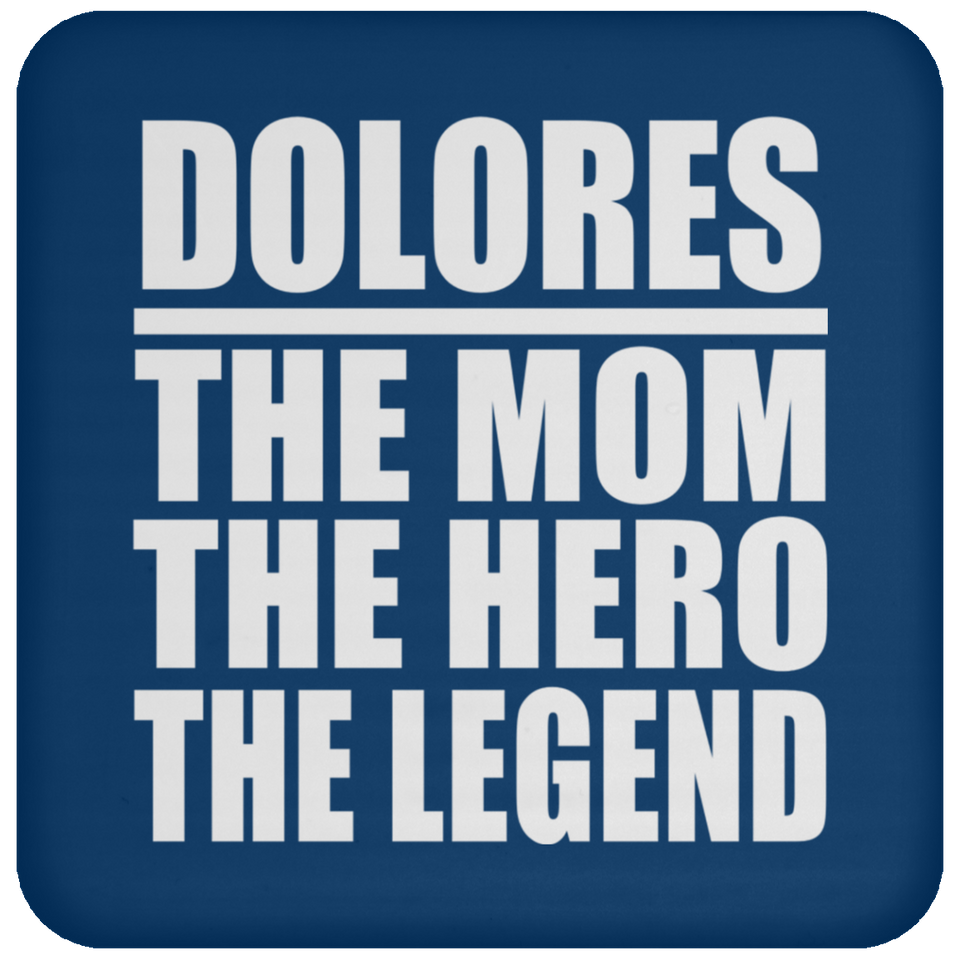 Dolores The Mom The Hero The Legend - Drink Coaster
