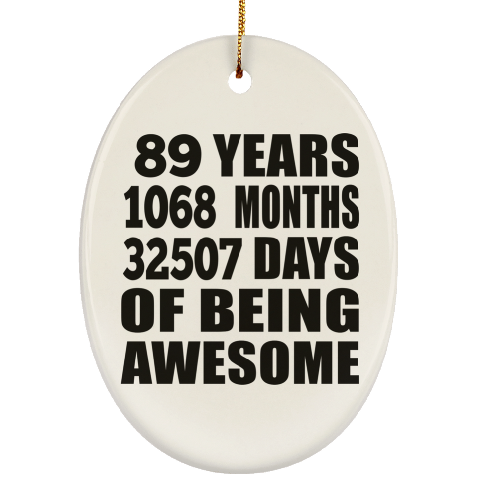 89th Birthday 89 Years 1068 Months 32507 Days Of Awesome - Oval Ornament