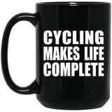Cycling Makes Life Complete - 15oz Coffee Mug Black