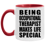 Being Occupational Therapist Makes Life Special - 11oz Accent Mug Red