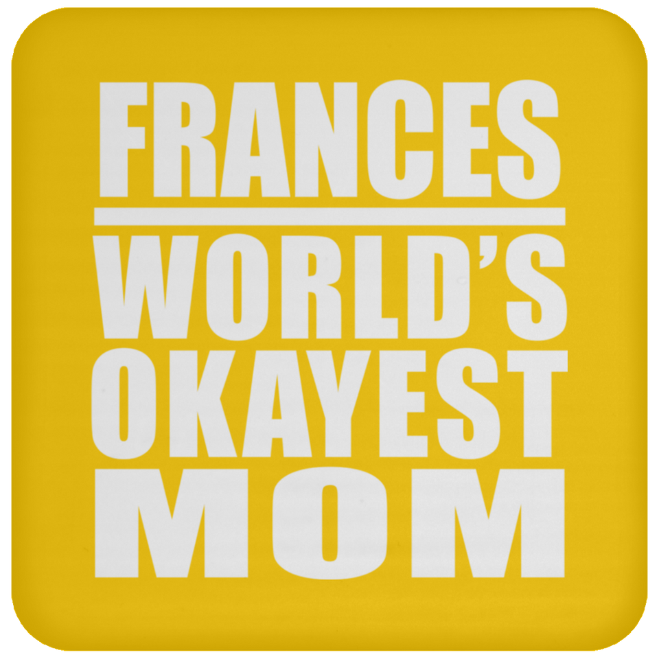 Frances World's Okayest Mom - Drink Coaster