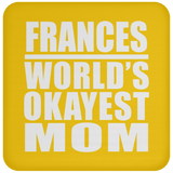 Frances World's Okayest Mom - Drink Coaster