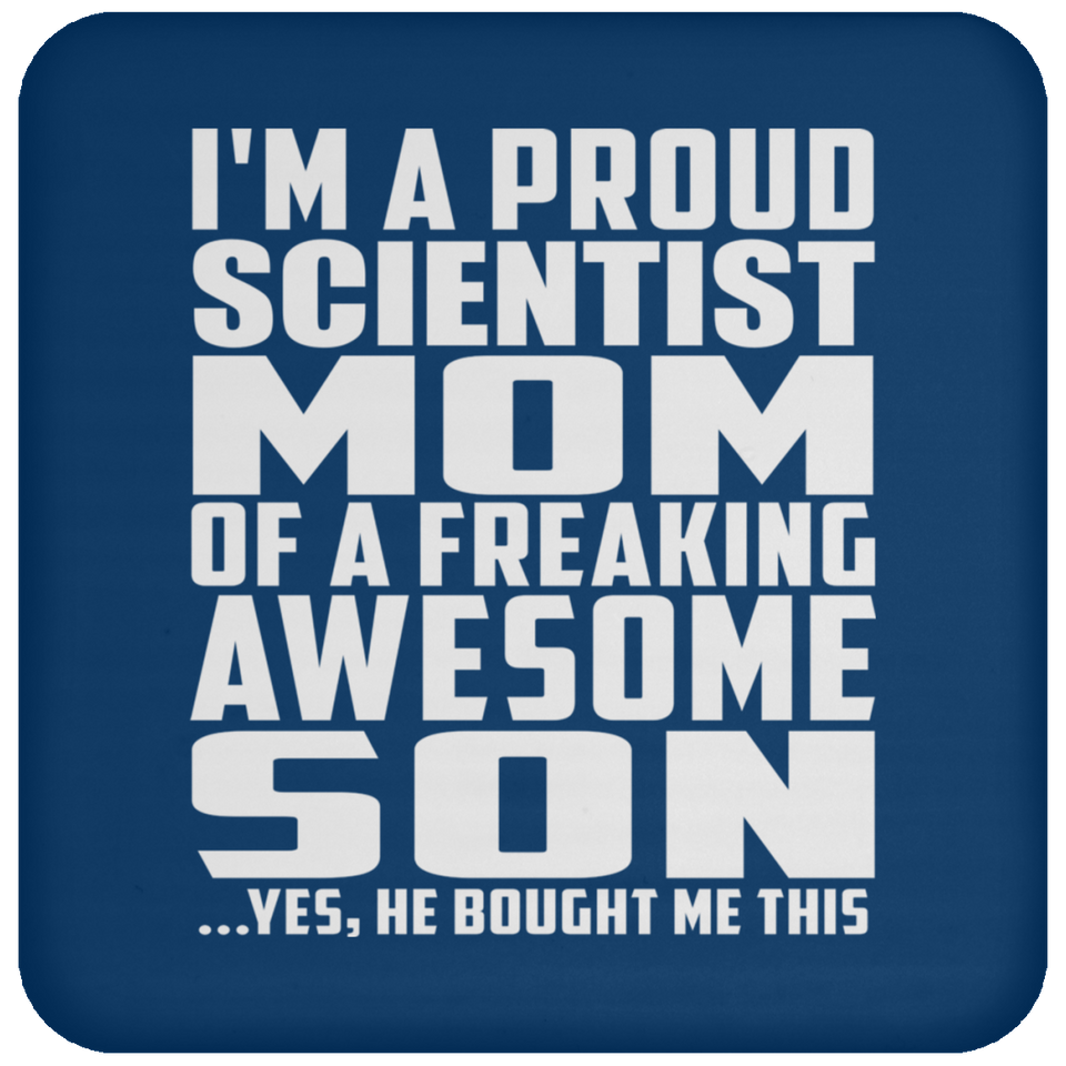 Proud Scientist Mom Of Awesome Son - Drink Coaster
