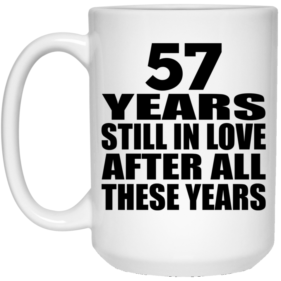 57th Anniversary 57 Years Still In Love After These Years - 15oz Coffee Mug