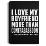 I Love My Boyfriend More Than Contrabassoon - Canvas Portrait