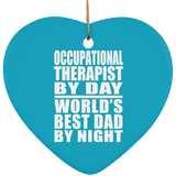 Occupational Therapist By Day World's Best Dad By Night - Heart Ornament