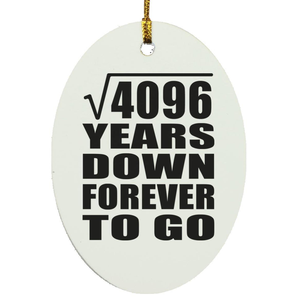 64th Anniversary Square Root of 4096 Years Down Forever To Go - Oval Ornament