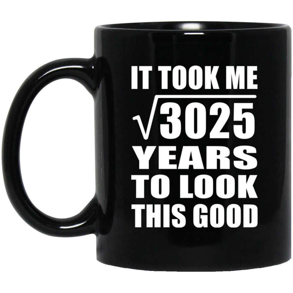 55th Birthday Took Square Root of 3025 Years To Look Good - 11oz Coffee Mug Black