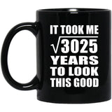 55th Birthday Took Square Root of 3025 Years To Look Good - 11oz Coffee Mug Black