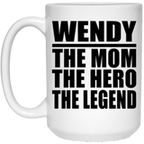 Wendy The Mom The Hero The Legend - 15 Oz Coffee Mug