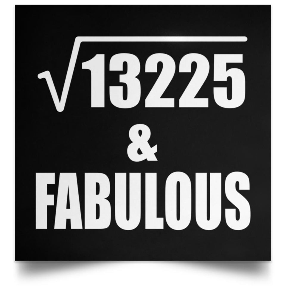 115th Birthday Square Root of 13225 & Fabulous - Poster Square