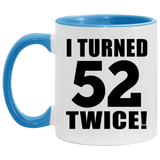 104th Birthday I Turned 52 Twice - 11oz Accent Mug Blue