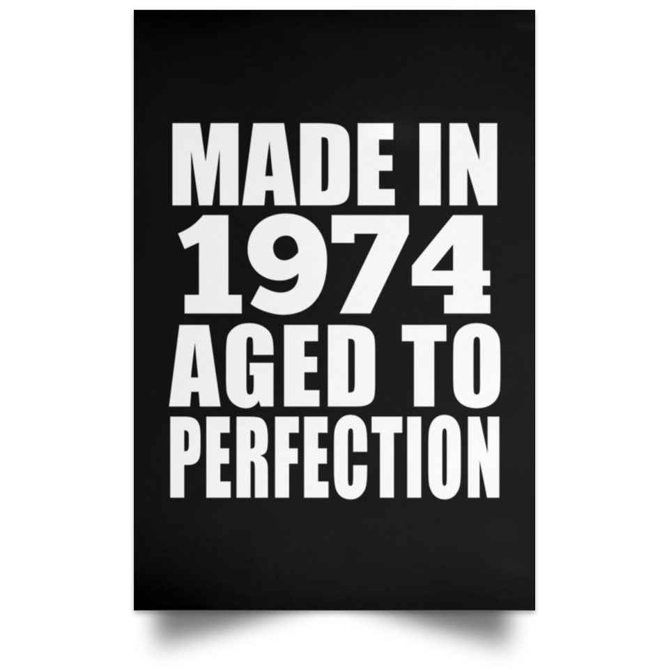 50th Birthday Made In 1974 Aged to Perfection - Poster Portrait