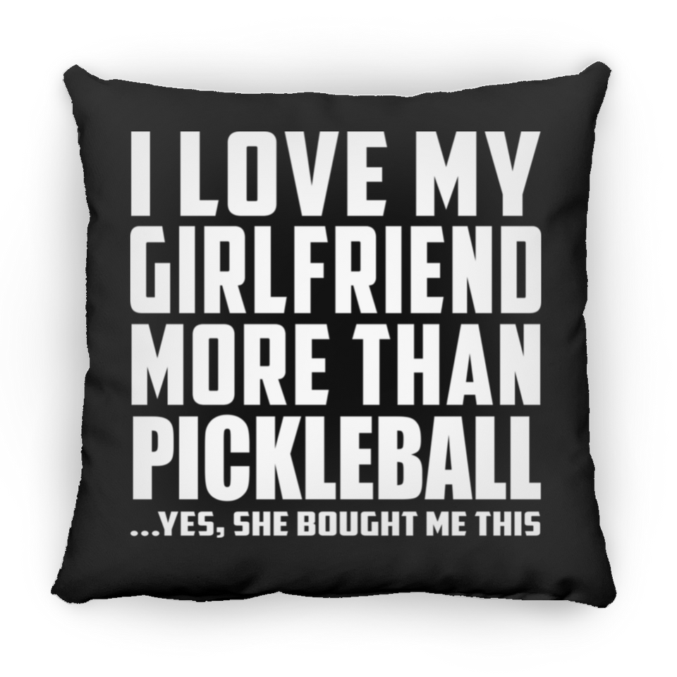 I Love My Girlfriend More Than Pickleball - Throw Pillow Black