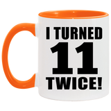 22nd Birthday I Turned 11 Twice - 11oz Accent Mug Orange