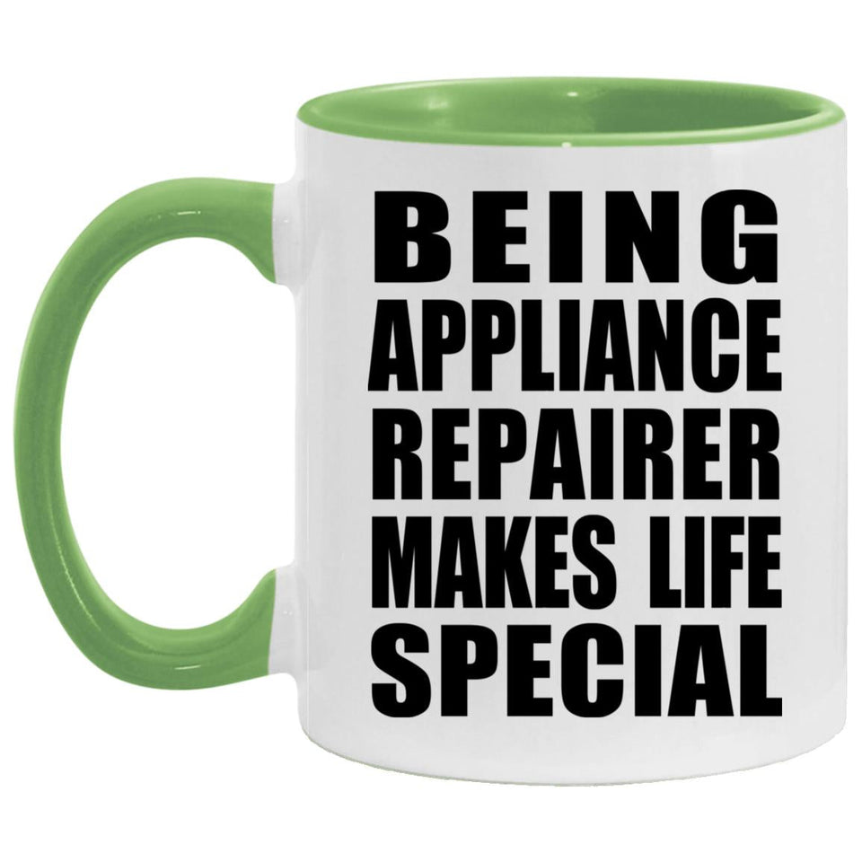 Being Appliance Repairer Makes Life Special - 11oz Accent Mug Green