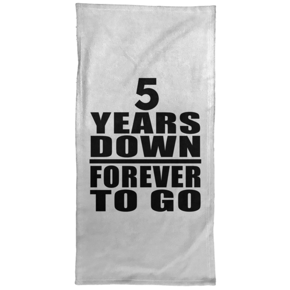 5th Anniversary 5 Years Down Forever to Go - Hand Towel