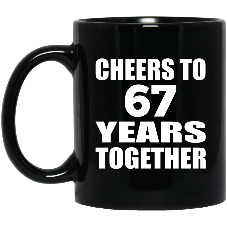 67th Anniversary Cheers To 67 Years Together - 11oz Coffee Mug Black