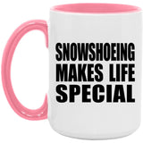 Snowshoeing Makes Life Special - 15oz Accent Mug Pink