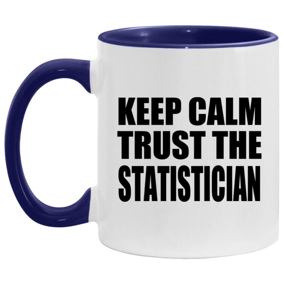 Keep Calm and Trust The Statistician - 11oz Accent Mug Purple