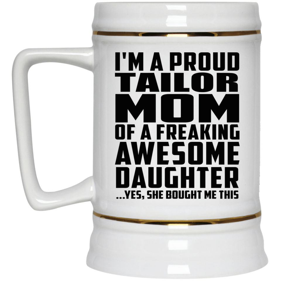 Proud Tailor Mom Of Awesome Daughter - Beer Stein