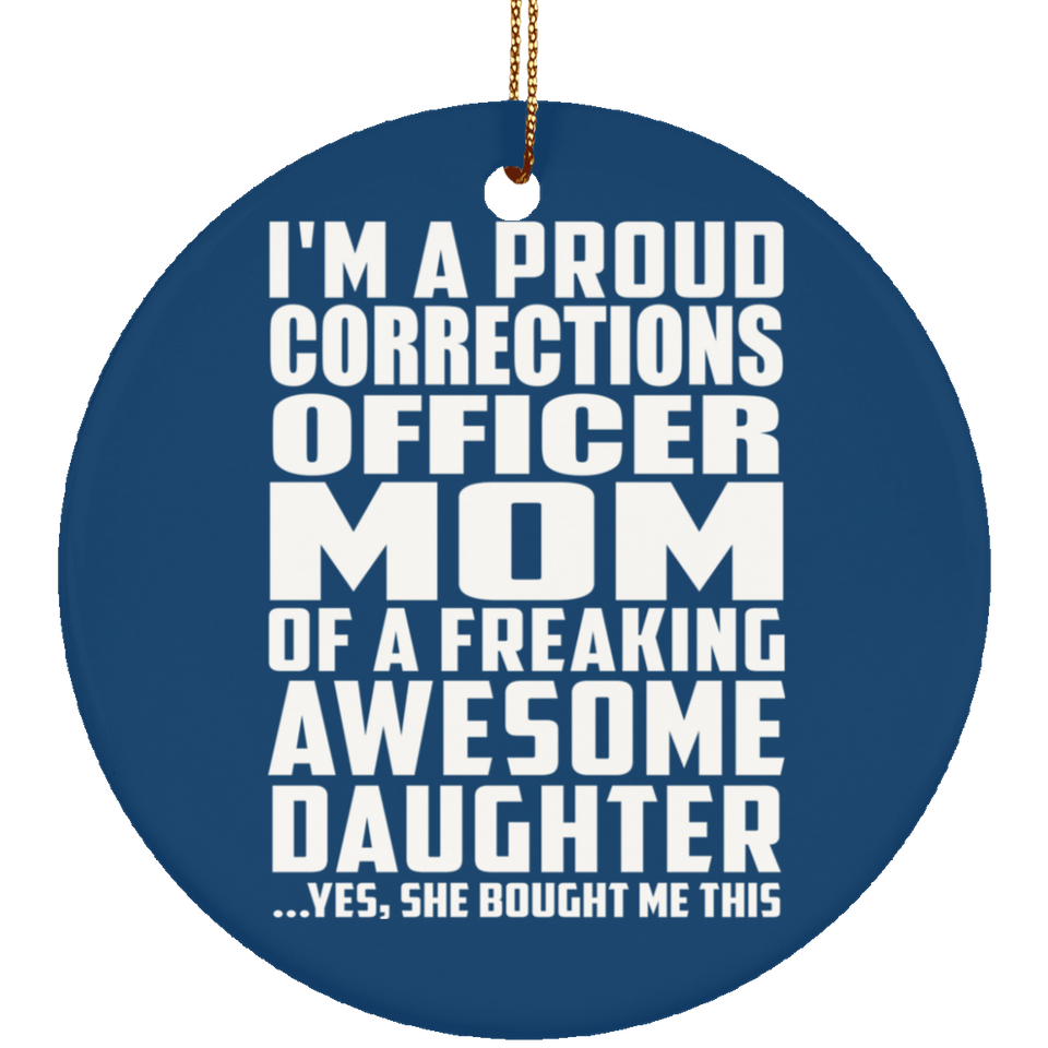 Proud Corrections Officer Mom Of Awesome Daughter - Circle Ornament