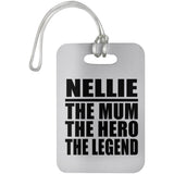 Nellie The Mum The Hero The Legend - Luggage Bag Tag
