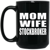 Mom Wife Stockbroker - 15oz Coffee Mug Black
