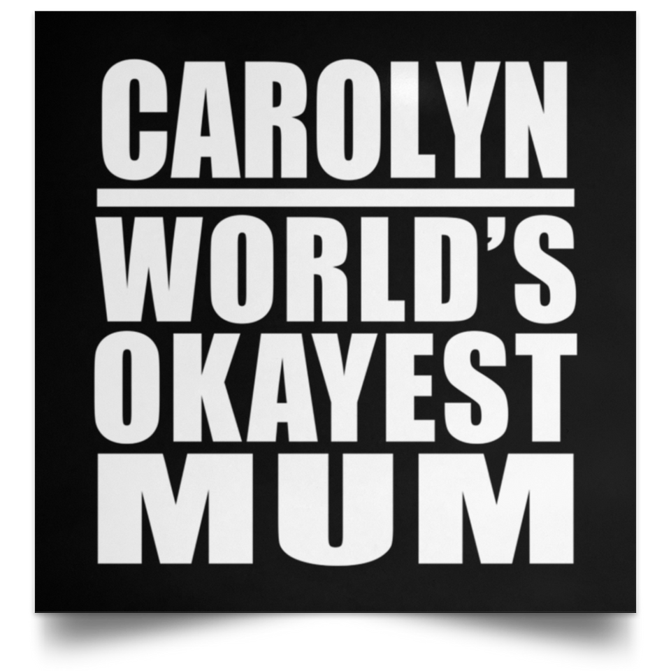 Carolyn World's Okayest Mum - Poster Square
