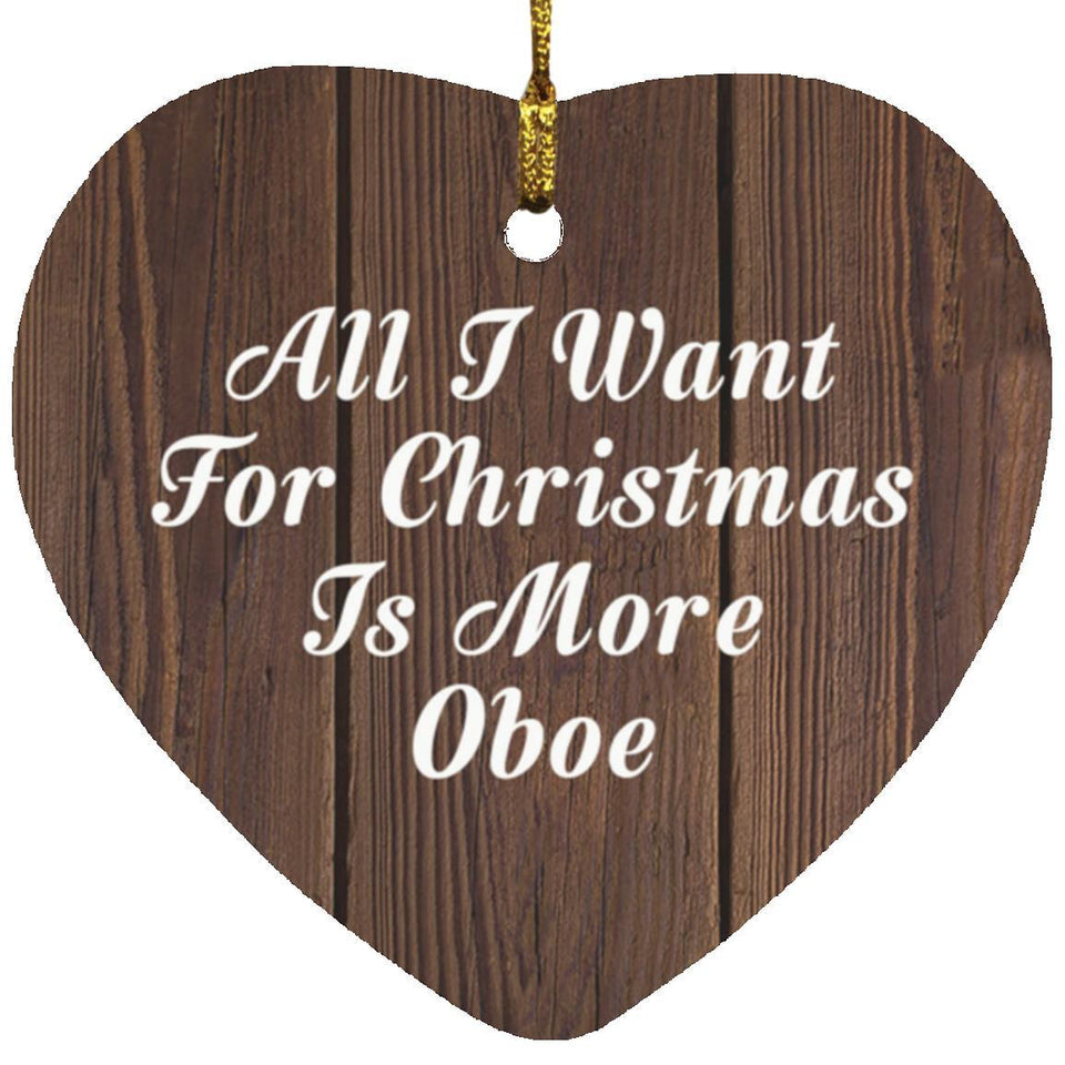 All I Want For Christmas Is More Oboe - Heart Ornament D