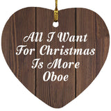 All I Want For Christmas Is More Oboe - Heart Ornament D