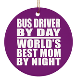 Bus Driver By Day World's Best Mom By Night - Circle Ornament