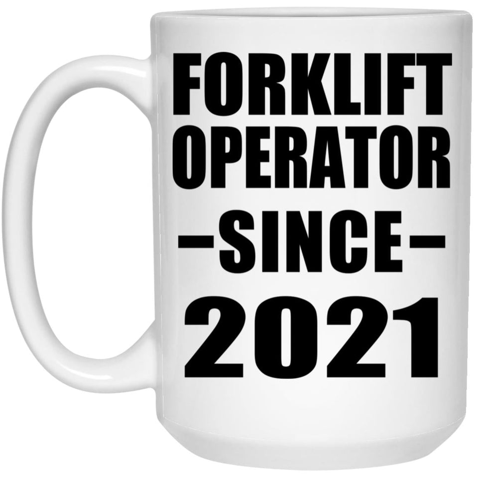 Forklift Operator Since 2021 - 15oz Coffee Mug