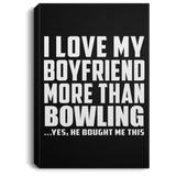 I Love My Boyfriend More Than Bowling - Canvas Portrait