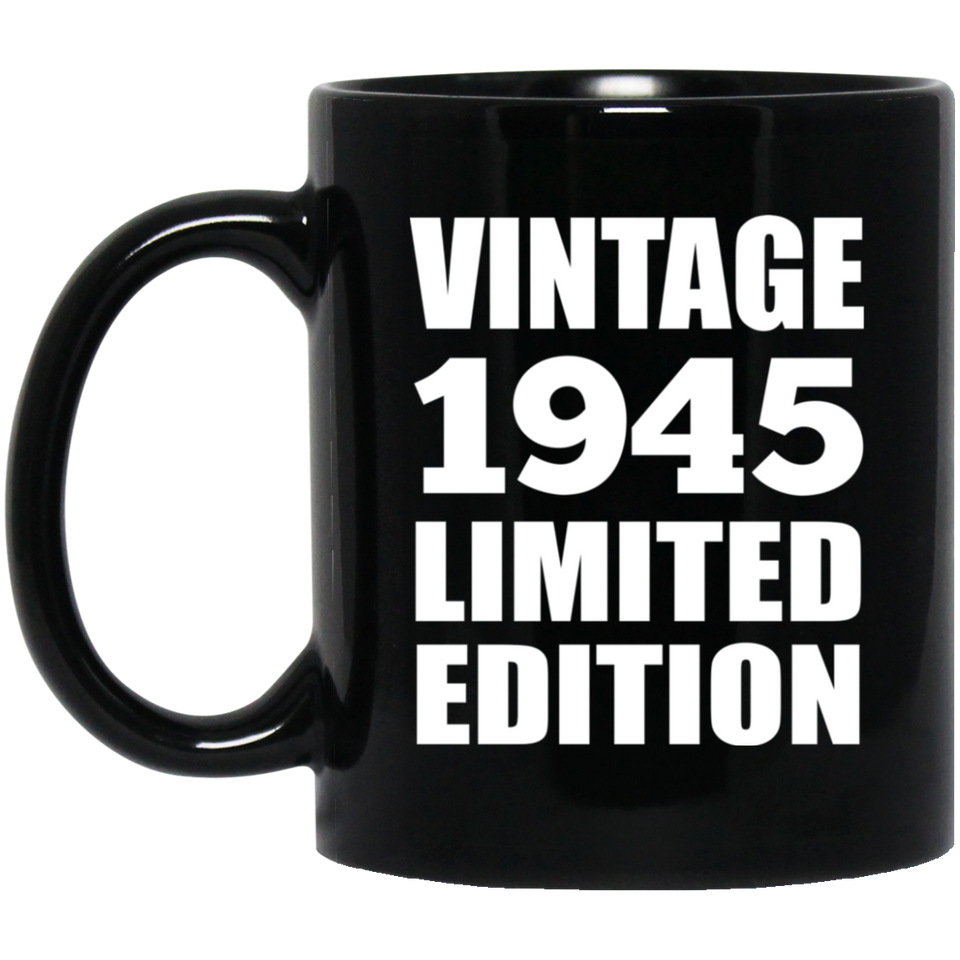 79th Birthday Vintage 1945 Limited Edition - 11oz Coffee Mug Black