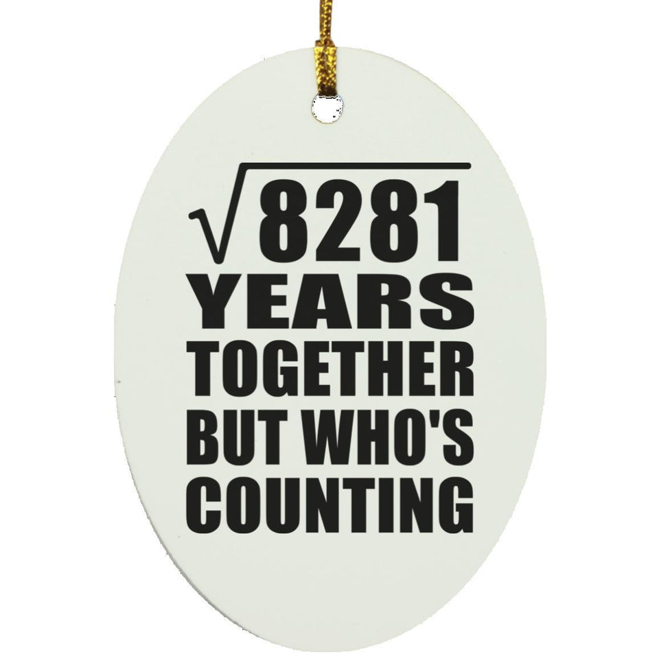 91st Anniversary Square Root of 8281 Years Who's Counting - Oval Ornament