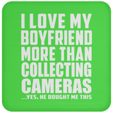 I Love My Boyfriend More Than Collecting Cameras - Drink Coaster