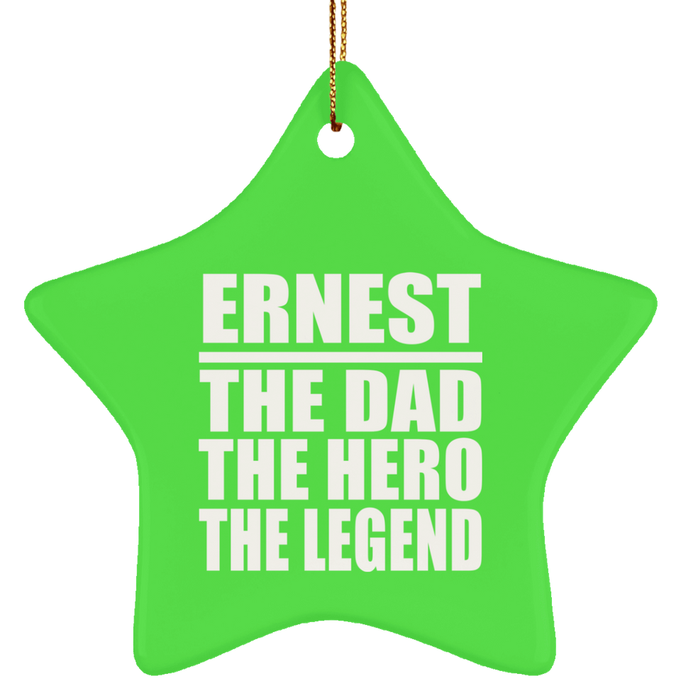 Ernest The Dad The Hero The Legend - Star Ornament
