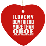 I Love My Boyfriend More Than Oboe - Heart Ornament