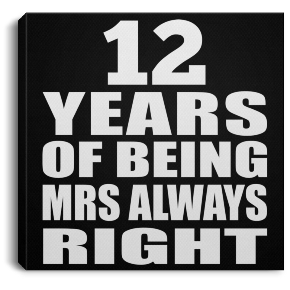 12th Anniversary 12 Years of Being Mrs Always Right - Canvas Square
