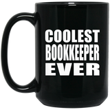 Coolest Bookkeeper Ever - 15 Oz Coffee Mug Black