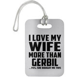 I Love My Wife More Than Gerbil - Luggage Bag Tag