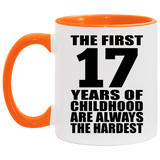 17th Birthday First 17 Years of Childhood Are The Hardest - 11oz Accent Mug Orange