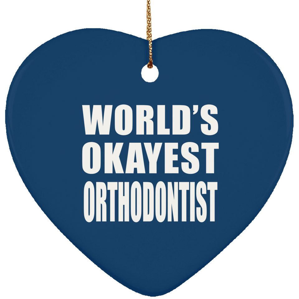 World's Okayest Orthodontist - Heart Ornament