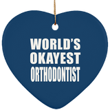 World's Okayest Orthodontist - Heart Ornament