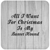 All I Want For Christmas Is My Basset Hound - Drink Coaster F