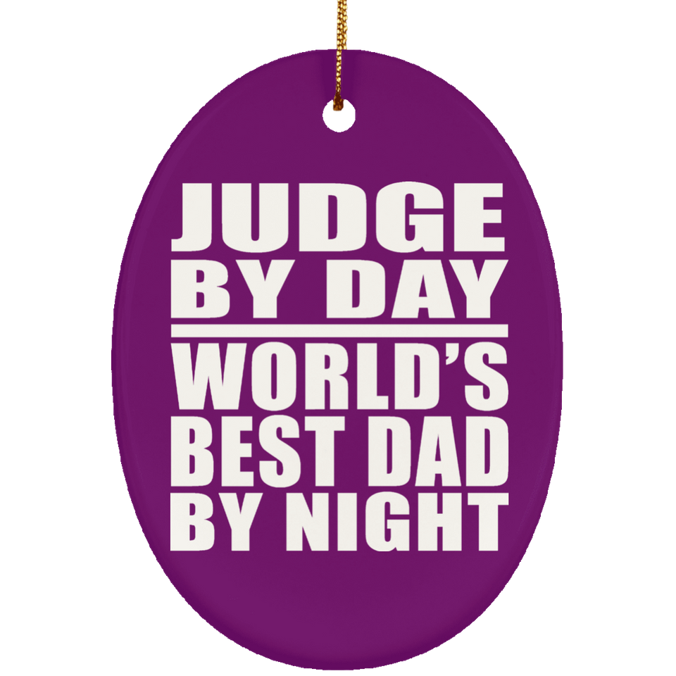 Judge By Day World's Best Dad By Night - Oval Ornament