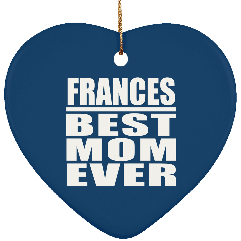 Frances Best Mom Ever - Heart Ornament