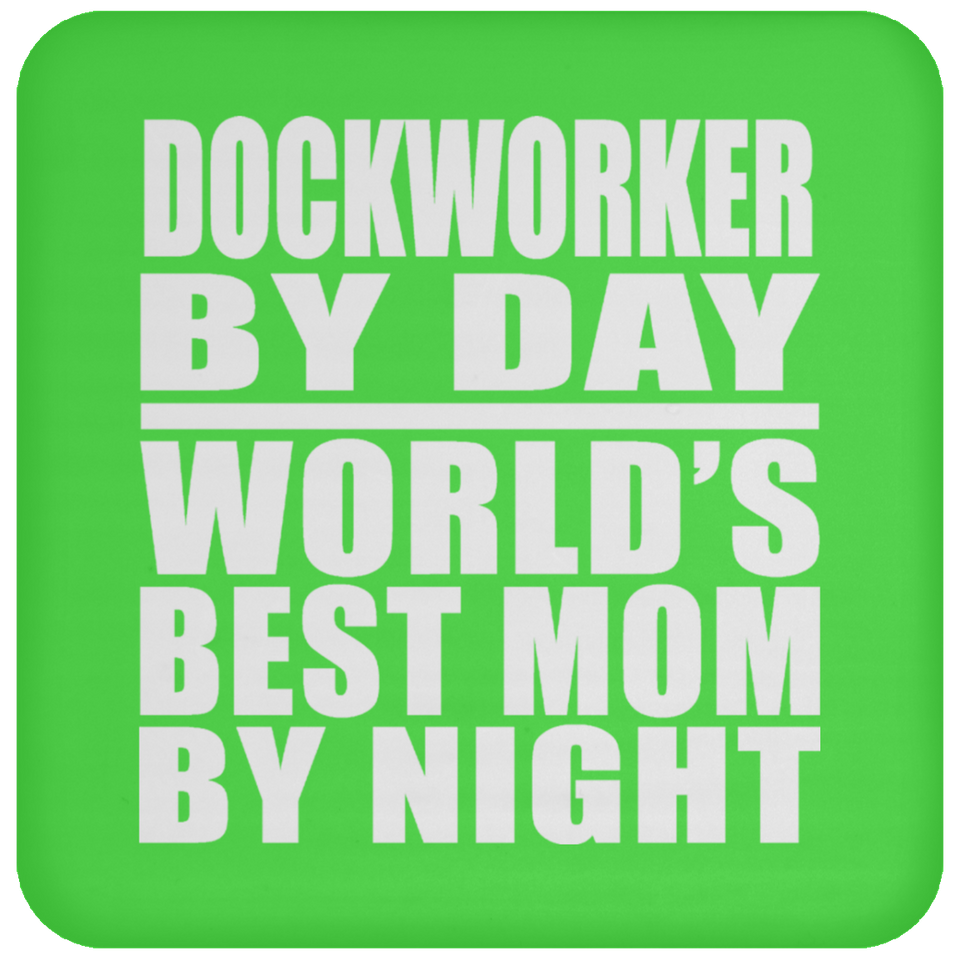 Dockworker By Day World's Best Mom By Night - Drink Coaster
